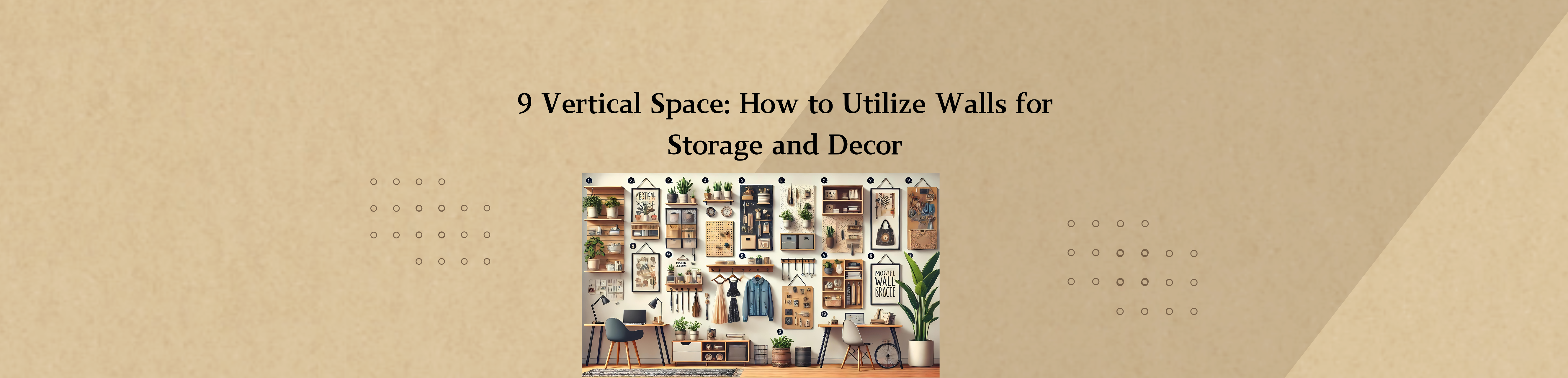 9 Creative Ways to Utilize Vertical Space: Transform Your Walls for Storage and Decor