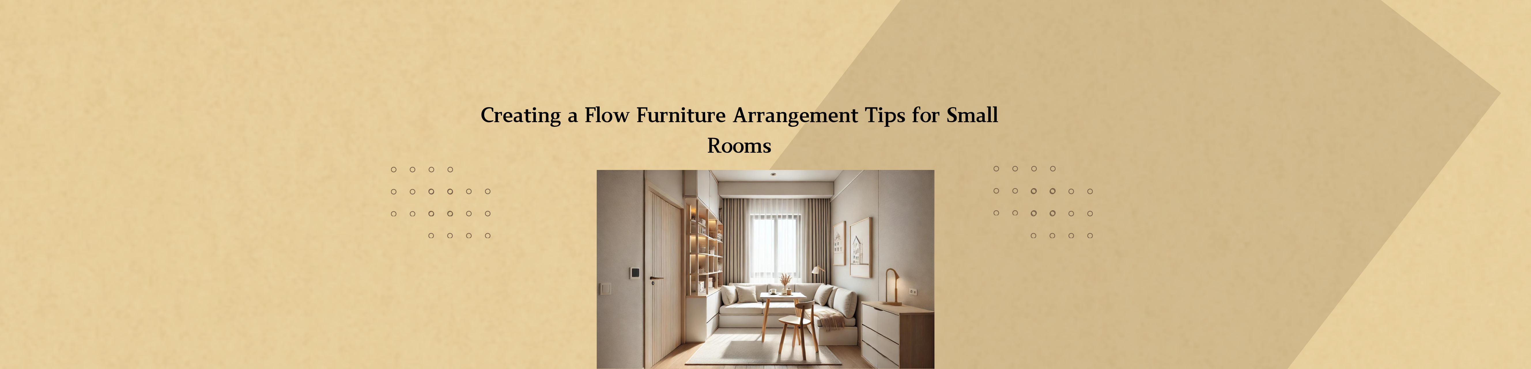 Creating a Flow Furniture Arrangement Tips for Small Rooms