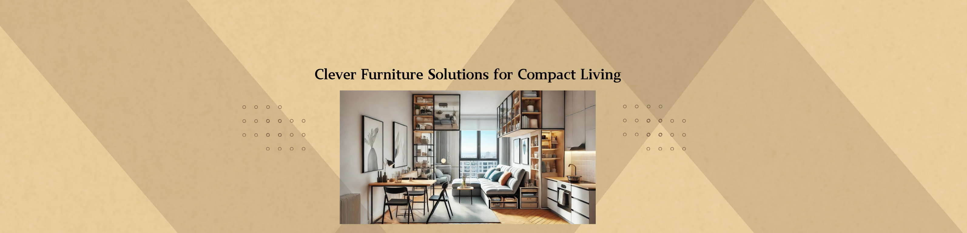 Clever Furniture Solutions for Compact Living